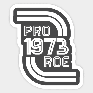 Pro Roe 1973 Sticker